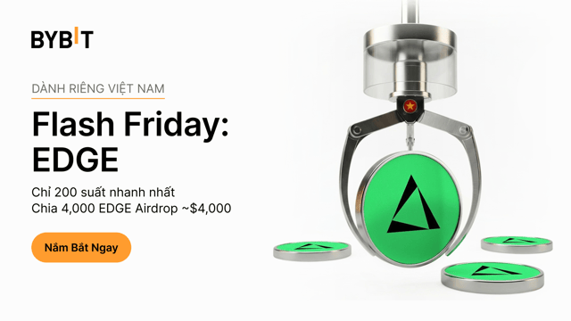 🇻🇳 Flash Friday EDGE: 200 suất nhanh nhất chia 4,000 EDGE (~$4,000)